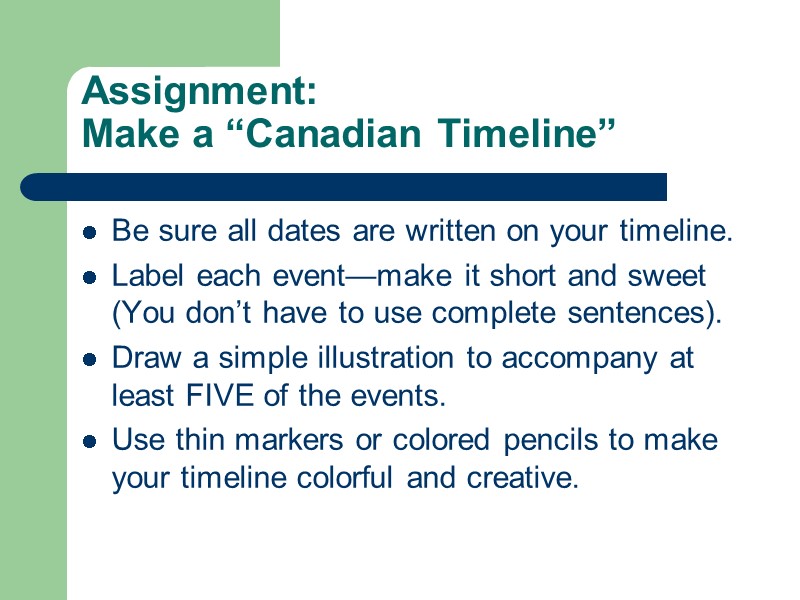 Assignment:  Make a “Canadian Timeline” Be sure all dates are written on your